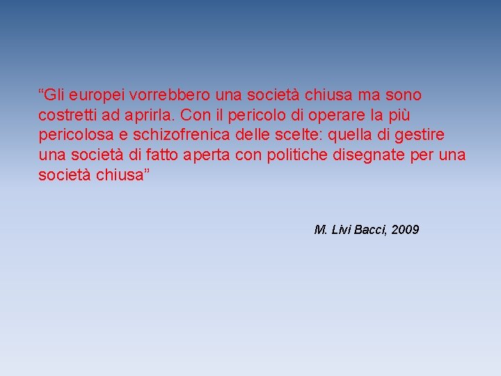 “Gli europei vorrebbero una società chiusa ma sono costretti ad aprirla. Con il pericolo