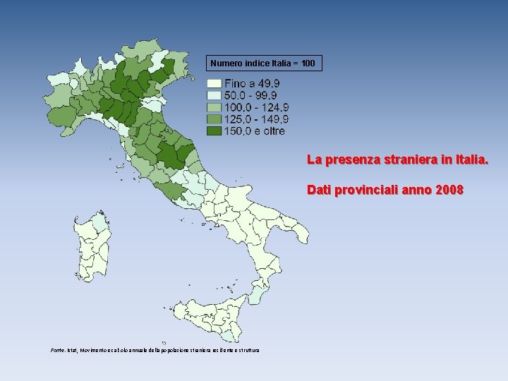 Numero indice Italia = 100 La presenza straniera in Italia. Dati provinciali anno 2008