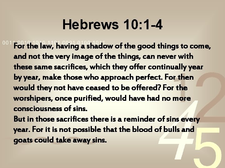 Hebrews 10: 1 -4 For the law, having a shadow of the good things Hebrews 10: 1 -4 For the law, having a shadow of the good things