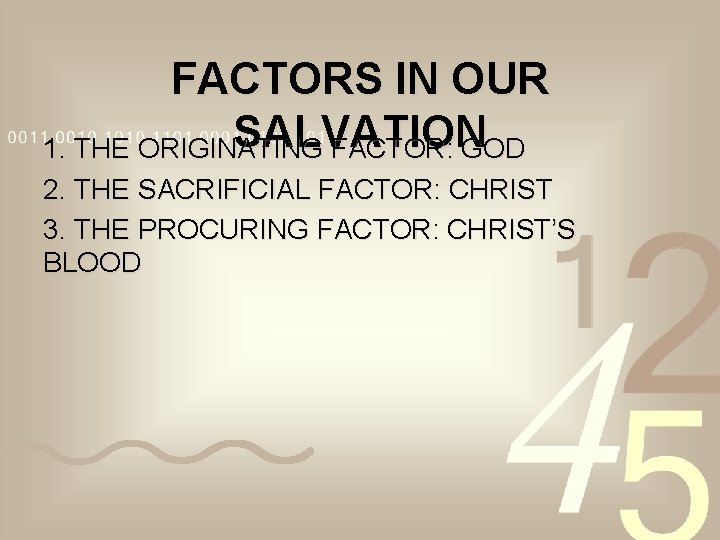 FACTORS IN OUR SALVATION 1. THE ORIGINATING FACTOR: GOD 2. THE SACRIFICIAL FACTOR: CHRIST FACTORS IN OUR SALVATION 1. THE ORIGINATING FACTOR: GOD 2. THE SACRIFICIAL FACTOR: CHRIST