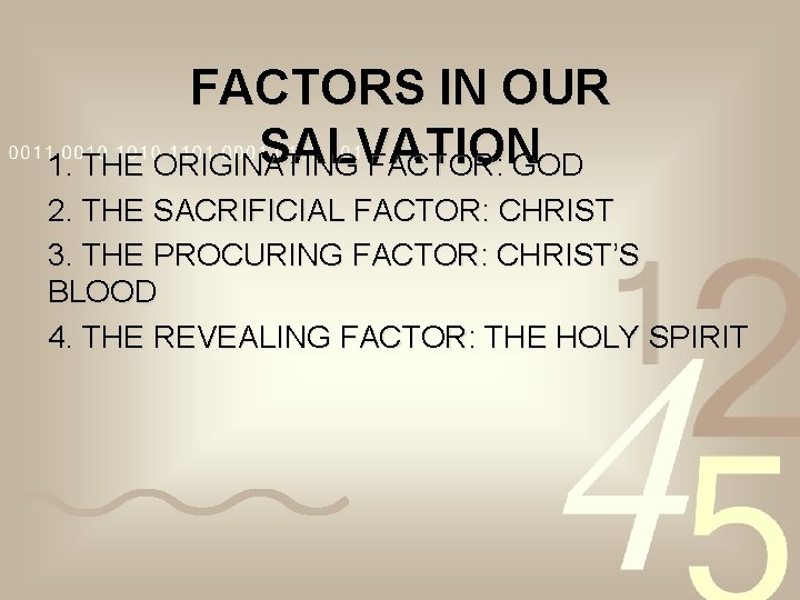 FACTORS IN OUR SALVATION 1. THE ORIGINATING FACTOR: GOD 2. THE SACRIFICIAL FACTOR: CHRIST FACTORS IN OUR SALVATION 1. THE ORIGINATING FACTOR: GOD 2. THE SACRIFICIAL FACTOR: CHRIST