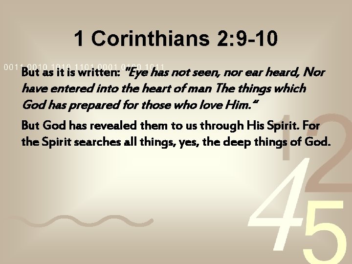 1 Corinthians 2: 9 -10 But as it is written: "Eye has not seen, 1 Corinthians 2: 9 -10 But as it is written: "Eye has not seen,