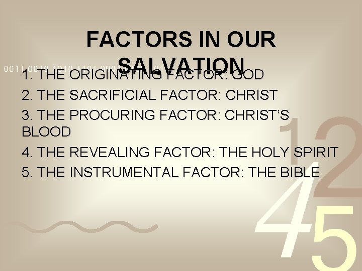 FACTORS IN OUR SALVATION 1. THE ORIGINATING FACTOR: GOD 2. THE SACRIFICIAL FACTOR: CHRIST FACTORS IN OUR SALVATION 1. THE ORIGINATING FACTOR: GOD 2. THE SACRIFICIAL FACTOR: CHRIST