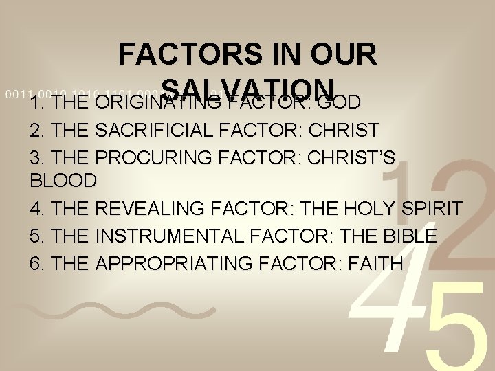FACTORS IN OUR SALVATION 1. THE ORIGINATING FACTOR: GOD 2. THE SACRIFICIAL FACTOR: CHRIST FACTORS IN OUR SALVATION 1. THE ORIGINATING FACTOR: GOD 2. THE SACRIFICIAL FACTOR: CHRIST
