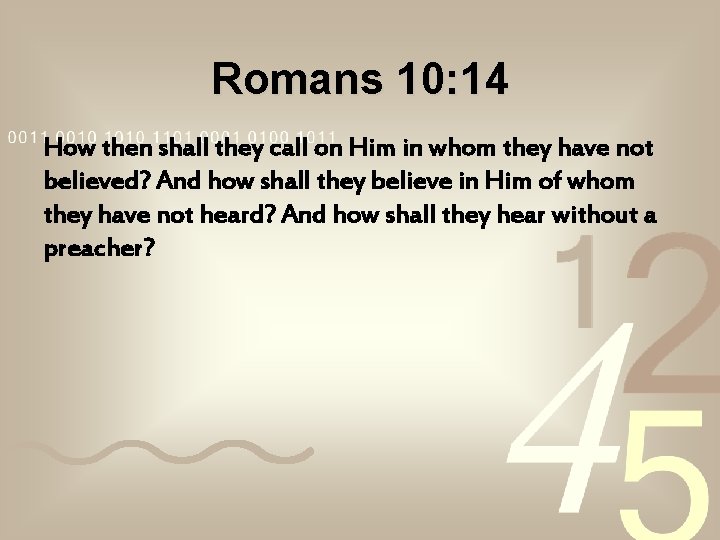 Romans 10: 14 How then shall they call on Him in whom they have Romans 10: 14 How then shall they call on Him in whom they have