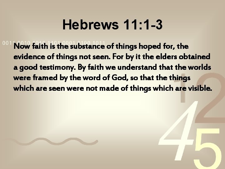 Hebrews 11: 1 -3 Now faith is the substance of things hoped for, the Hebrews 11: 1 -3 Now faith is the substance of things hoped for, the