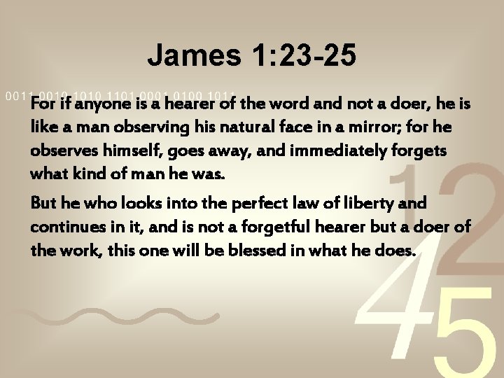 James 1: 23 -25 For if anyone is a hearer of the word and James 1: 23 -25 For if anyone is a hearer of the word and