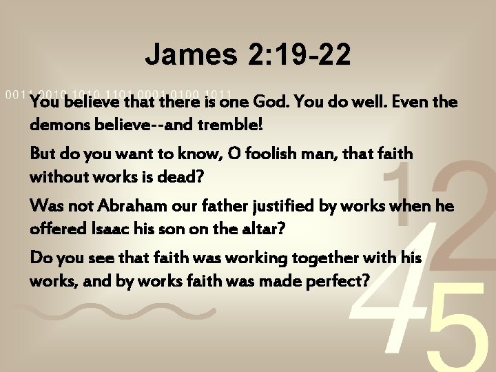 James 2: 19 -22 You believe that there is one God. You do well. James 2: 19 -22 You believe that there is one God. You do well.