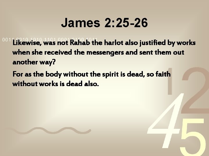 James 2: 25 -26 Likewise, was not Rahab the harlot also justified by works James 2: 25 -26 Likewise, was not Rahab the harlot also justified by works