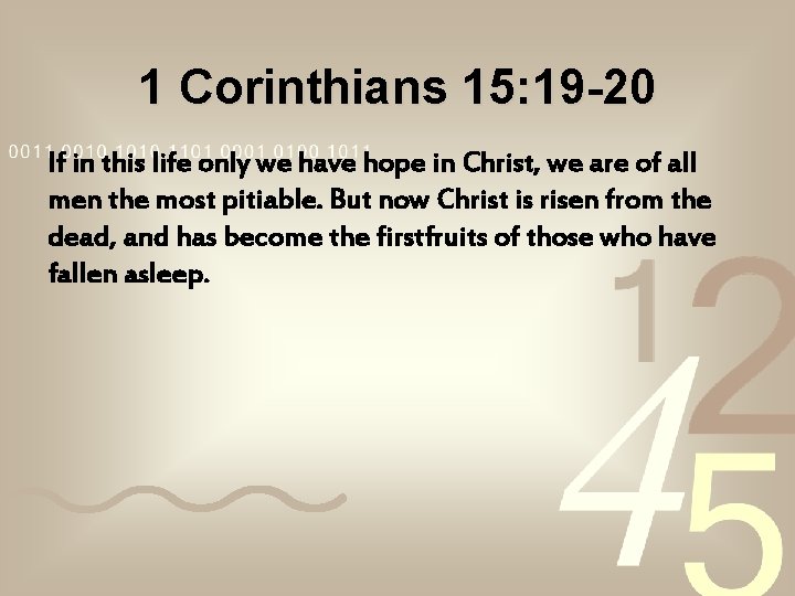 1 Corinthians 15: 19 -20 If in this life only we have hope in 1 Corinthians 15: 19 -20 If in this life only we have hope in