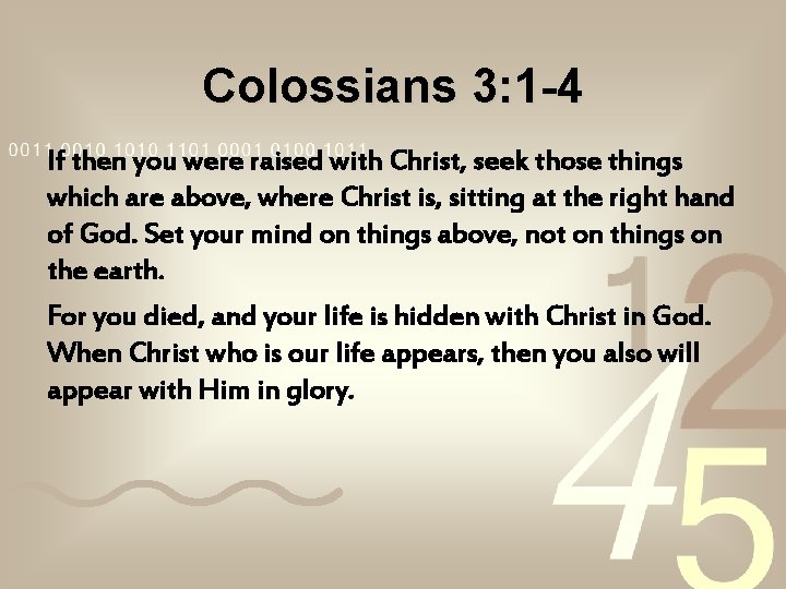 Colossians 3: 1 -4 If then you were raised with Christ, seek those things Colossians 3: 1 -4 If then you were raised with Christ, seek those things