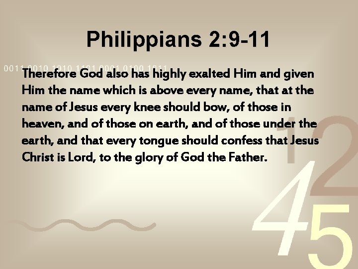 Philippians 2: 9 -11 Therefore God also has highly exalted Him and given Him Philippians 2: 9 -11 Therefore God also has highly exalted Him and given Him