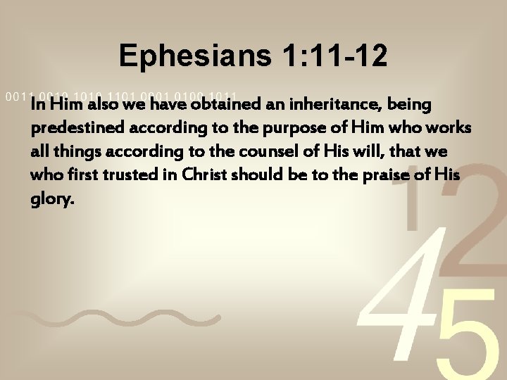 Ephesians 1: 11 -12 In Him also we have obtained an inheritance, being predestined Ephesians 1: 11 -12 In Him also we have obtained an inheritance, being predestined