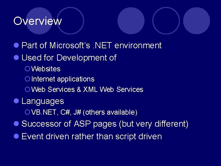Overview Part of Microsoft’s. NET environment Used for Development of Websites Internet applications Web Overview Part of Microsoft’s. NET environment Used for Development of Websites Internet applications Web