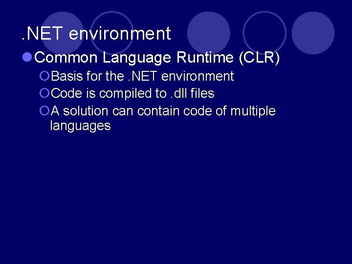 . NET environment Common Language Runtime (CLR) Basis for the. NET environment Code is . NET environment Common Language Runtime (CLR) Basis for the. NET environment Code is