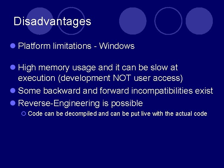Disadvantages Platform limitations - Windows High memory usage and it can be slow at Disadvantages Platform limitations - Windows High memory usage and it can be slow at