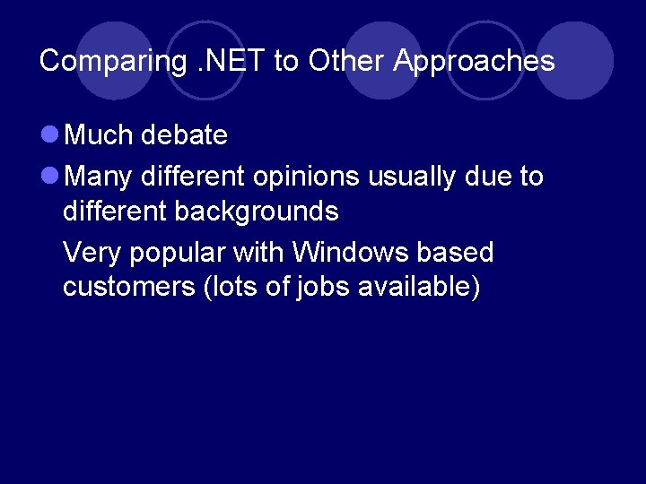 Comparing. NET to Other Approaches Much debate Many different opinions usually due to different Comparing. NET to Other Approaches Much debate Many different opinions usually due to different