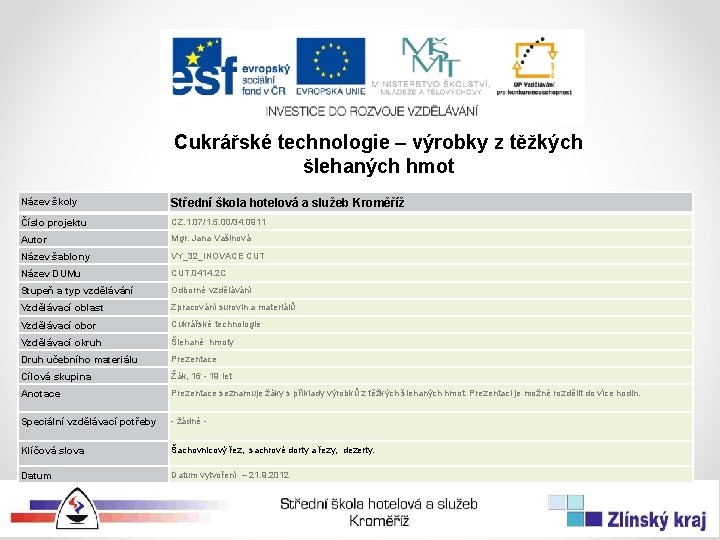 Cukrářské technologie – výrobky z těžkých šlehaných hmot Název školy Střední škola hotelová a