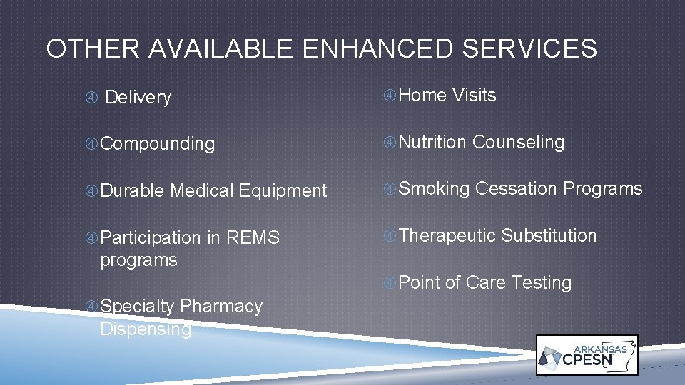 OTHER AVAILABLE ENHANCED SERVICES Delivery Home Visits Compounding Nutrition Counseling Durable Medical Equipment Smoking