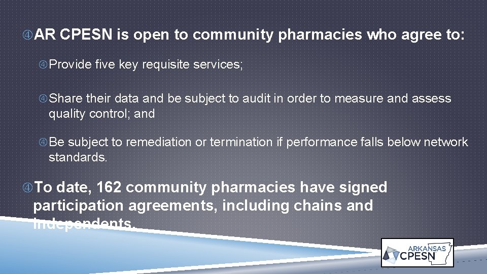  AR CPESN is open to community pharmacies who agree to: Provide five key