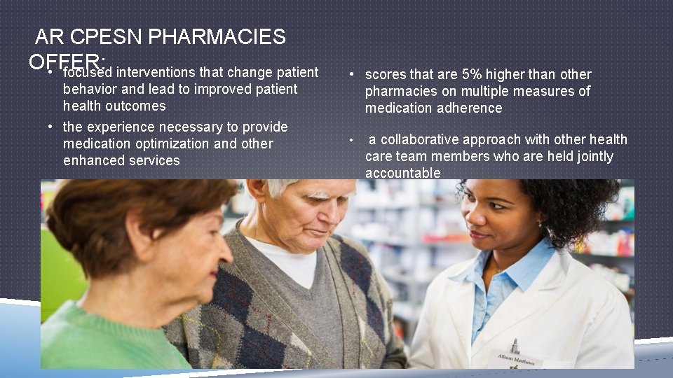 AR CPESN PHARMACIES OFFER: • focused interventions that change patient behavior and lead to