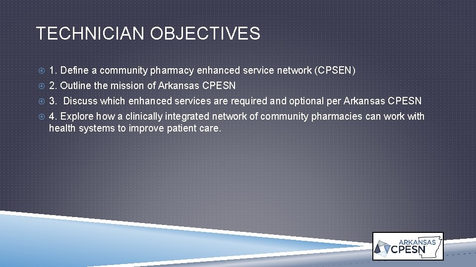 TECHNICIAN OBJECTIVES 1. Define a community pharmacy enhanced service network (CPSEN) 2. Outline the