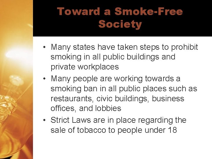 Toward a Smoke-Free Society • Many states have taken steps to prohibit smoking in