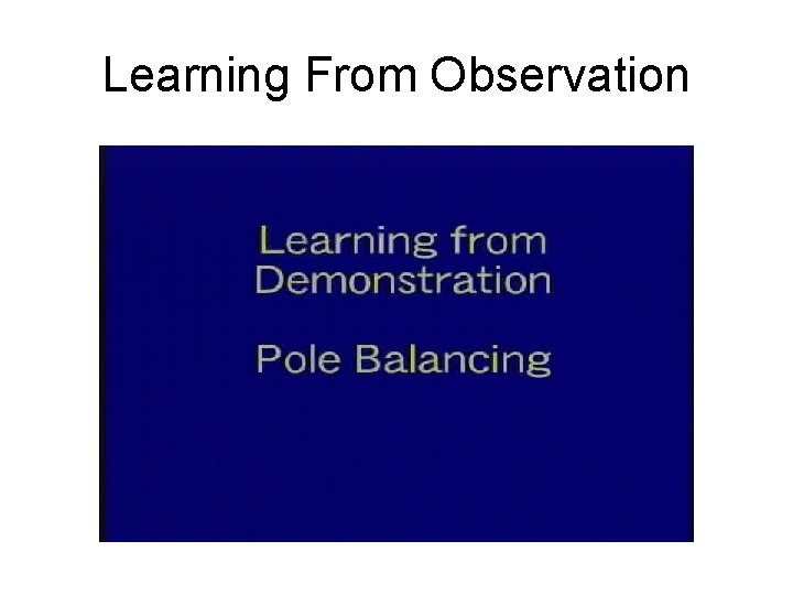 Learning From Observation 