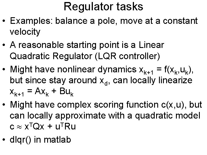 Regulator tasks • Examples: balance a pole, move at a constant velocity • A