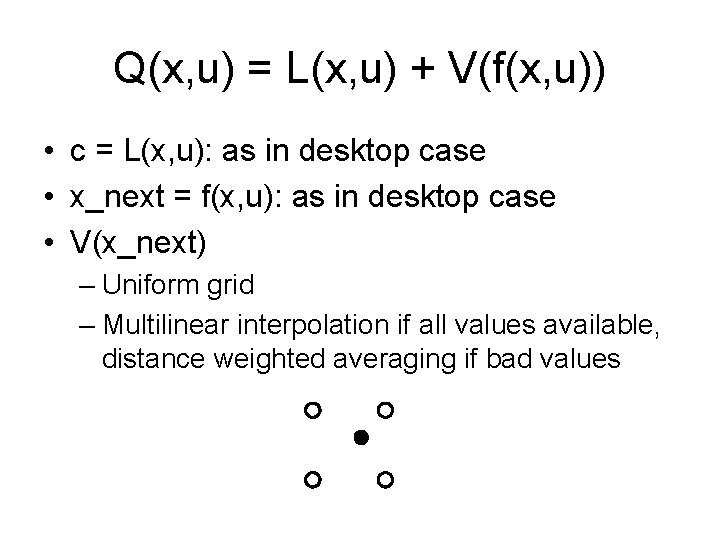 Q(x, u) = L(x, u) + V(f(x, u)) • c = L(x, u): as