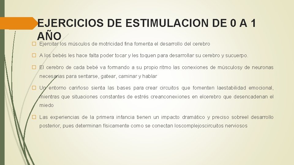 EJERCICIOS DE ESTIMULACION DE 0 A 1 AÑO � Ejercitar los músculos de motricidad