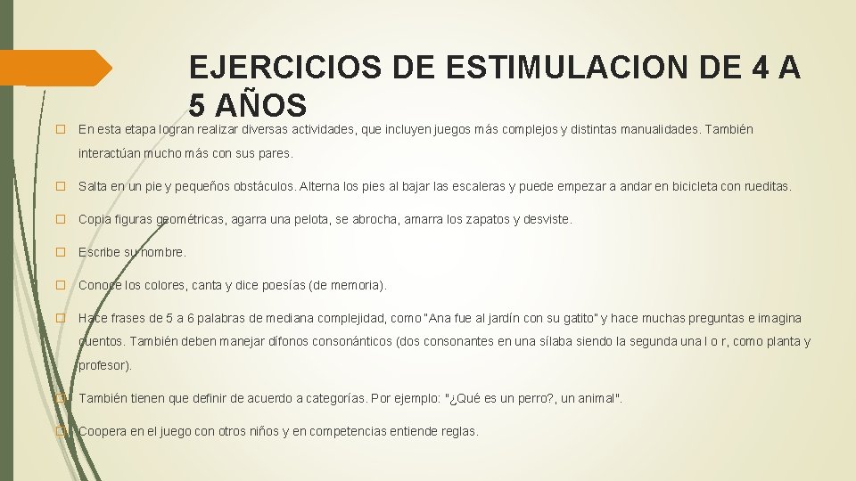 EJERCICIOS DE ESTIMULACION DE 4 A 5 AÑOS � En esta etapa logran realizar