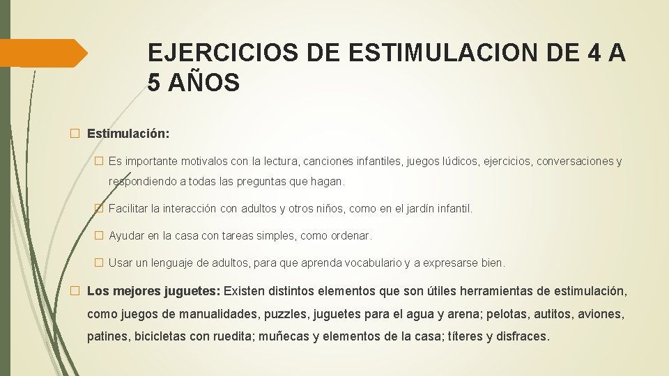 EJERCICIOS DE ESTIMULACION DE 4 A 5 AÑOS � Estimulación: � Es importante motivalos