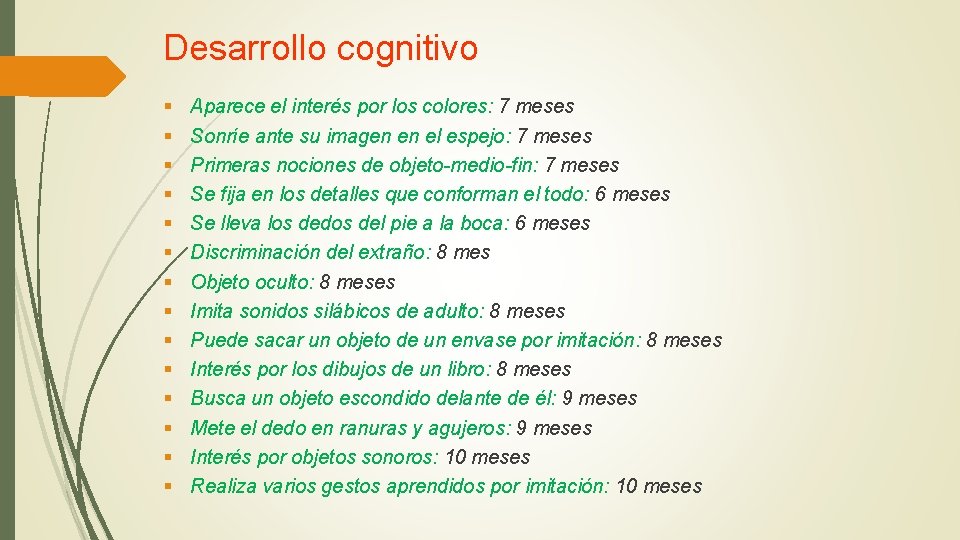 Desarrollo cognitivo § § § § Aparece el interés por los colores: 7 meses