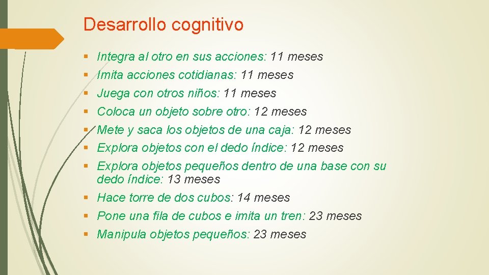 Desarrollo cognitivo § § § § Integra al otro en sus acciones: 11 meses