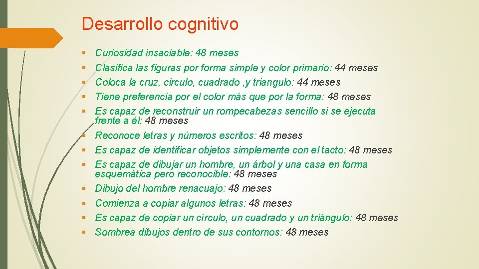 Desarrollo cognitivo § § § Curiosidad insaciable: 48 meses Clasifica las figuras por forma