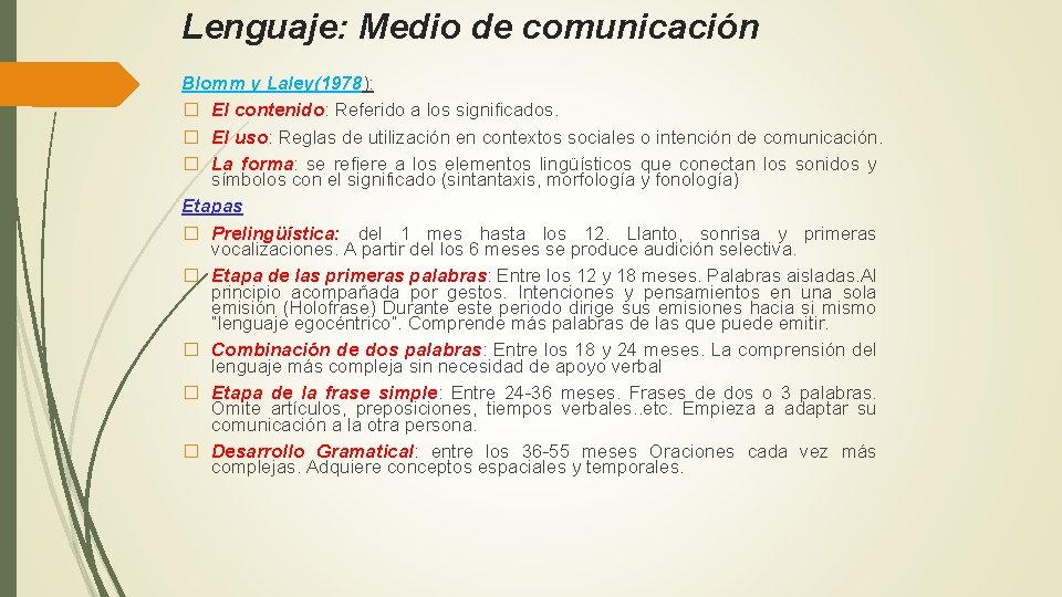 Lenguaje: Medio de comunicación Blomm y Laley(1978): � El contenido: Referido a los significados.