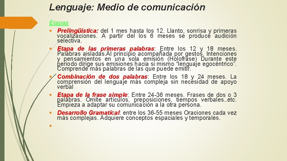 Lenguaje: Medio de comunicación Etapas § Prelingüística: del 1 mes hasta los 12. Llanto,