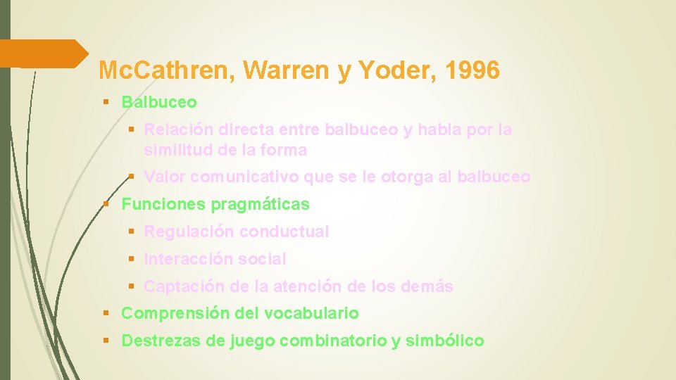 Mc. Cathren, Warren y Yoder, 1996 § Balbuceo § Relación directa entre balbuceo y