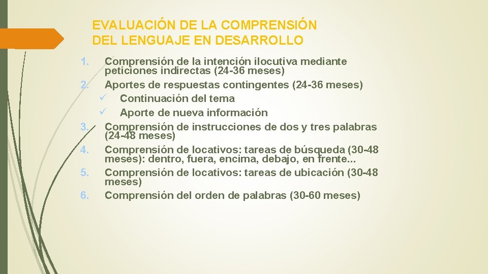 EVALUACIÓN DE LA COMPRENSIÓN DEL LENGUAJE EN DESARROLLO 1. 2. 3. 4. 5. 6.