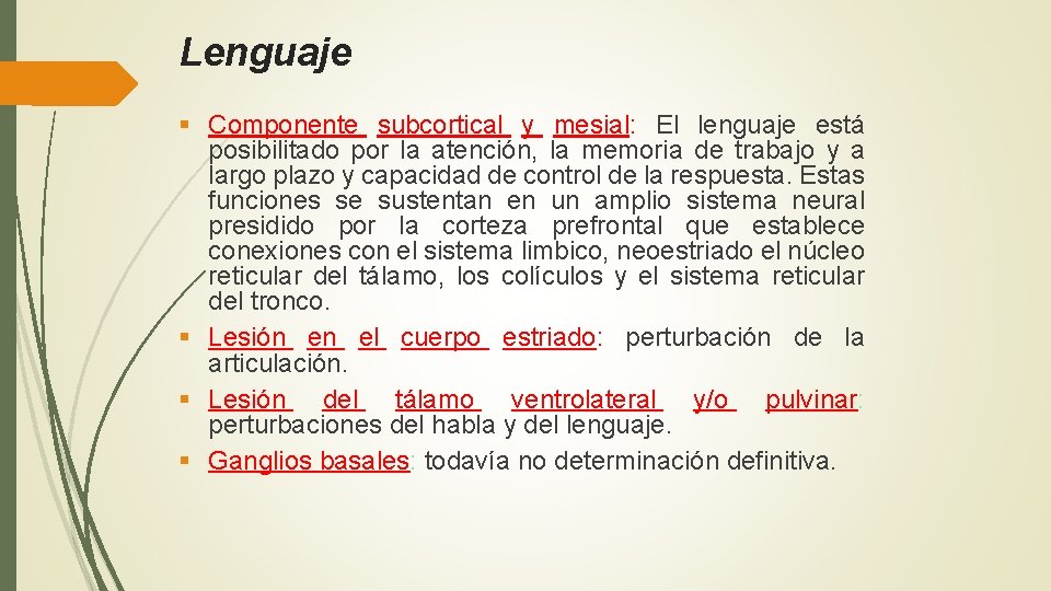 Lenguaje § Componente subcortical y mesial: El lenguaje está posibilitado por la atención, la