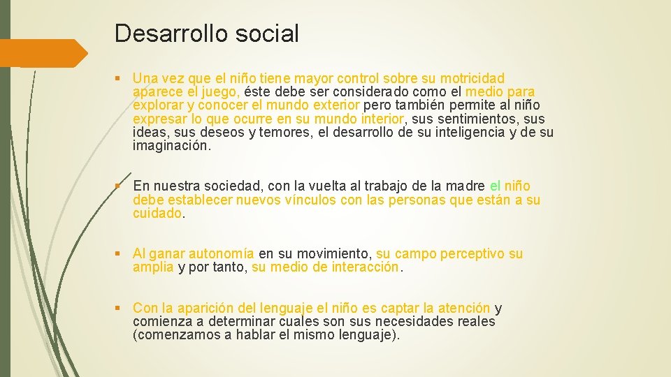 Desarrollo social § Una vez que el niño tiene mayor control sobre su motricidad