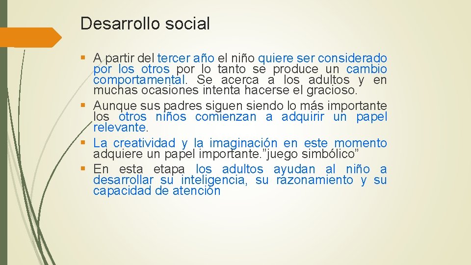 Desarrollo social § A partir del tercer año el niño quiere ser considerado por