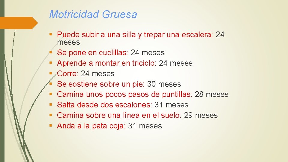 Motricidad Gruesa § Puede subir a una silla y trepar una escalera: 24 meses