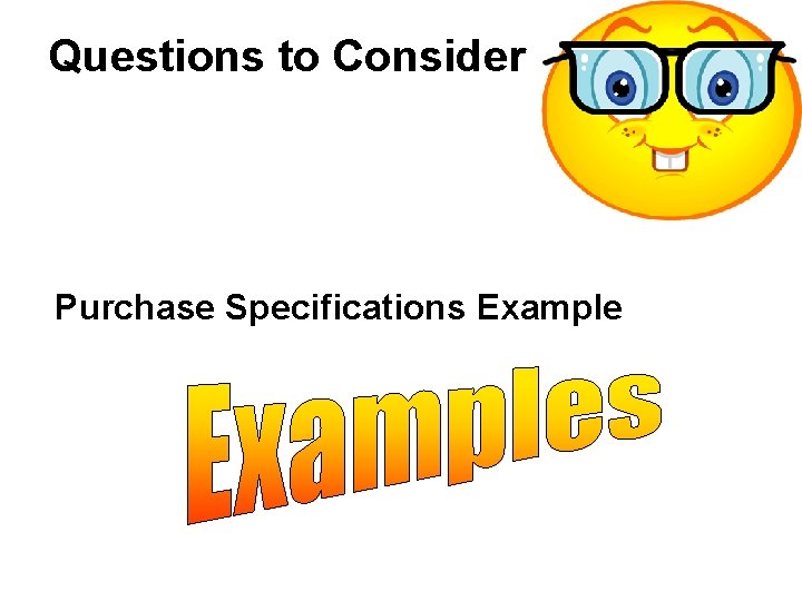 Questions to Consider Purchase Specifications Example 