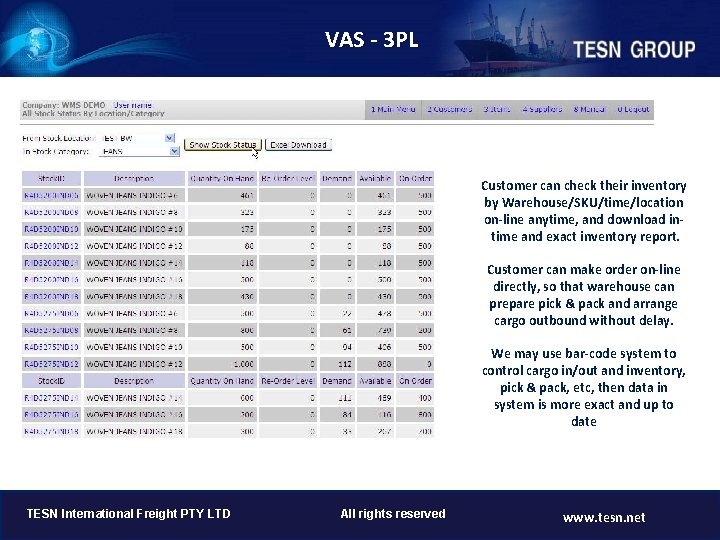  VAS - 3 PL Customer can check their inventory by Warehouse/SKU/time/location on-line anytime,