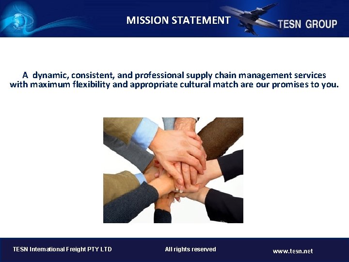 MISSION STATEMENT A dynamic, consistent, and professional supply chain management services with maximum flexibility