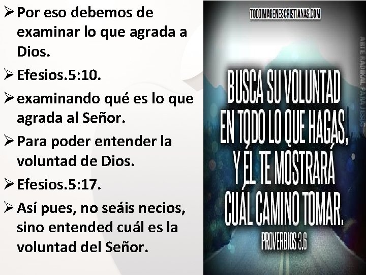 Ø Por eso debemos de examinar lo que agrada a Dios. Ø Efesios. 5: Ø Por eso debemos de examinar lo que agrada a Dios. Ø Efesios. 5: