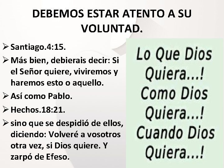 DEBEMOS ESTAR ATENTO A SU VOLUNTAD. Ø Santiago. 4: 15. Ø Más bien, debierais DEBEMOS ESTAR ATENTO A SU VOLUNTAD. Ø Santiago. 4: 15. Ø Más bien, debierais