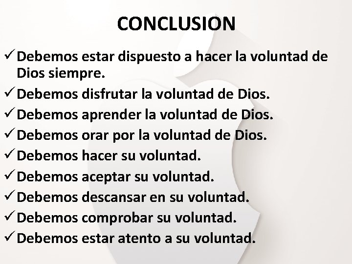 CONCLUSION ü Debemos estar dispuesto a hacer la voluntad de Dios siempre. ü Debemos CONCLUSION ü Debemos estar dispuesto a hacer la voluntad de Dios siempre. ü Debemos